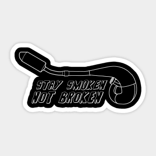 Stay Smoken Not Broken (Modern Exhaust - White Outline) Sticker